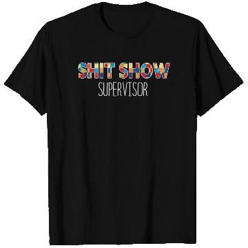 Discover Shit Show Supervisor Funny Mom Boss Manager T Shirts