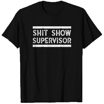 Discover Shit Show Supervisor Funny Mom Boss Manager T Shirts