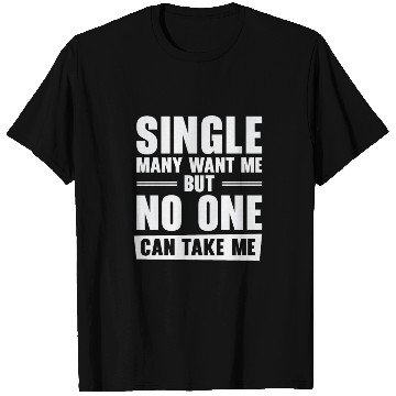Discover Single Relationship Solo Independent Single Quotes T Shirts