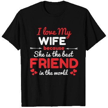 Discover I Love My Wife Because She Is The Best Friend T Shirts