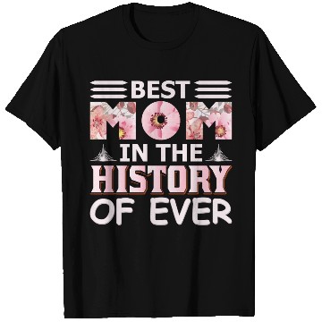 Discover Best Mom in the History T Shirts