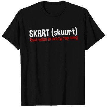 Discover Skrrt That Noise In Every Rap Song 2 T Shirts