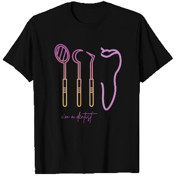 Discover I'm a dentist T Shirts