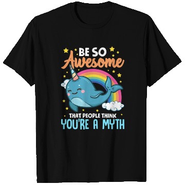 Discover Be So Awesome People Think You're A Myth Narwhal T Shirts