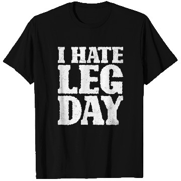Discover I Hate Leg Day 15 T Shirts