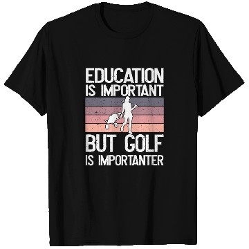 Discover Education is important but Golf is importanter T Shirts