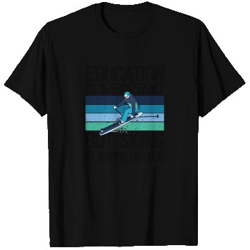Discover Education is important but Skiing is importanter T Shirts
