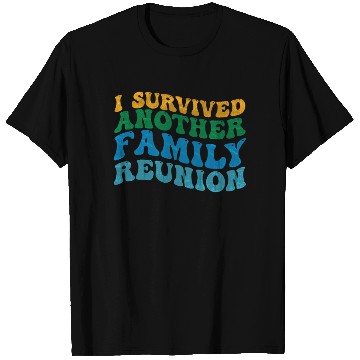 Discover I survived Another Family Reunion Family Gathering T Shirts