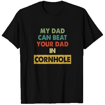 Discover My Dad Can Beat Your Dad In Cornhole Apparel T Shirts