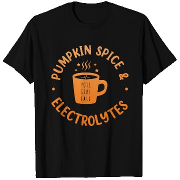 Discover Pumpkin Spice & Electrolytes Funny T Shirts