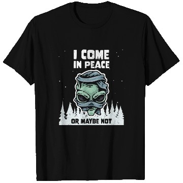 Discover Alien Galaxy Lover I Come In Peace Or Maybe Not T Shirts