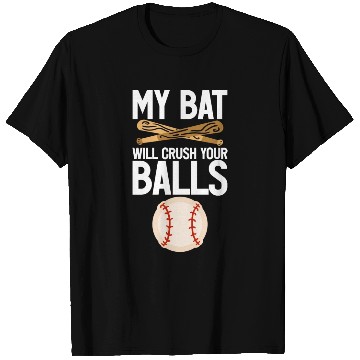 Discover My Bat Will Crush Your Balls 4 T Shirts