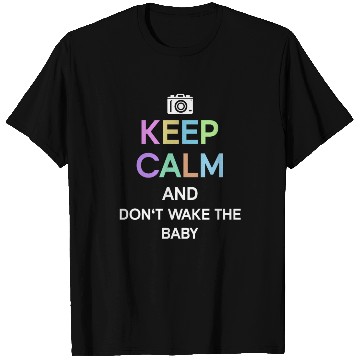 Discover Keep Calm And Don't Wake The Baby - Newborn T Shirts