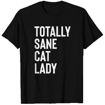 Discover Totally Sane Cat Lady Purrfectly Crazy Cat Lover K T Shirts