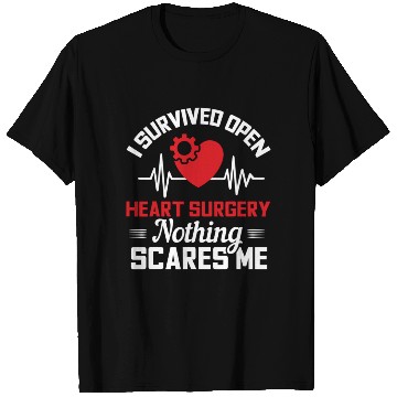Discover I Survived Open Heart Surgery Nothing Scares Me T Shirts