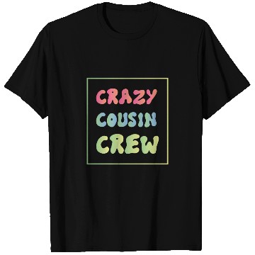 Discover Crazy cousin crew T Shirts