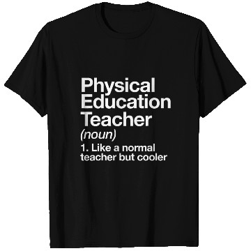 Discover Physical Education Teacher Definition Sports P.E. T Shirts