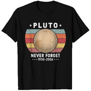 Discover Pluto Never Forget 1930-2006 T Shirts