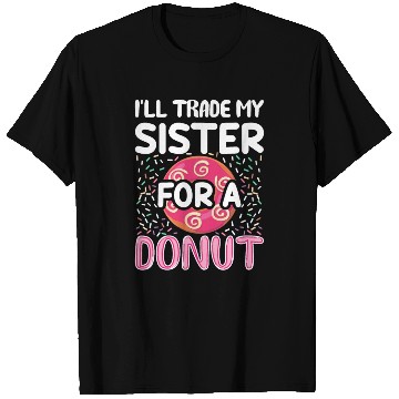 Discover Funny Donut - I'll Trade My Sister For A Donut T Shirts