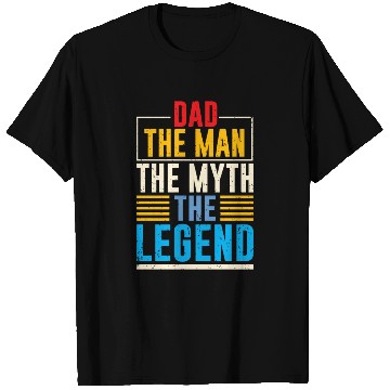 Discover DAD THE MAN THE MYTH THE LEGEND T Shirts