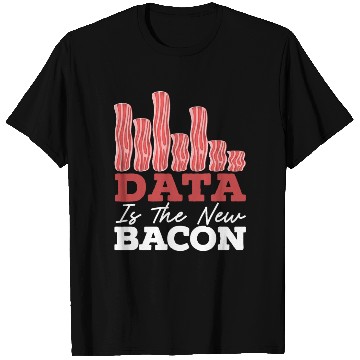 Discover Data Is The New Bacon Data Scientist Data Science T Shirts