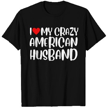 Discover I Love My Crazy American Husband, Married Couple T Shirts