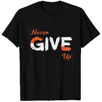 Discover Never Give Up-Motivational Orange and White Quote T Shirts