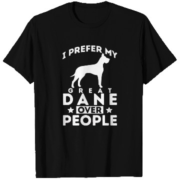 Discover I Prefer My Great Dane Over People T Shirts