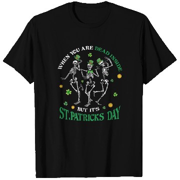 Discover When you re dead inside but it's patricks Day T Shirts