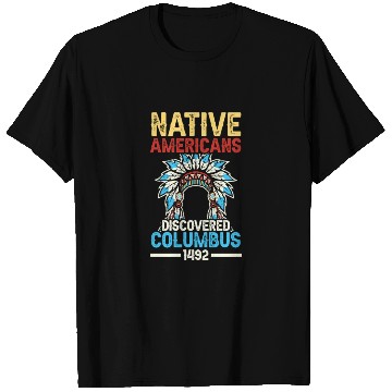 Discover Native American Discovered Columbus 1492 Anti T Shirts