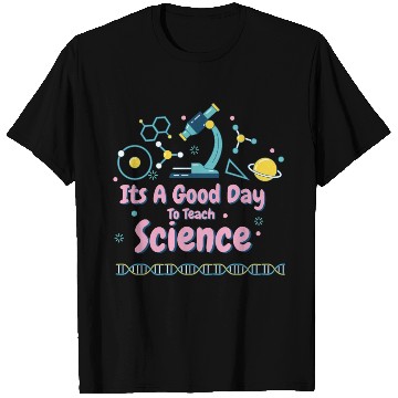 Discover It's A Good Day To Teach Science T Shirts