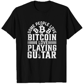 Discover Guitar Player Some People Love Bitcoin I Love Play T Shirts