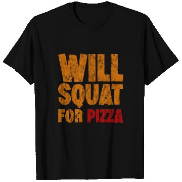 Discover Will Squat For Pizza 3 T Shirts