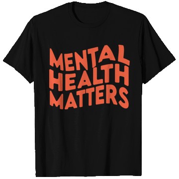 Discover MENTAL HEALTH MATTERS T Shirts