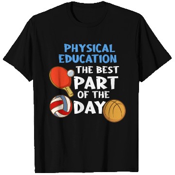 Discover Physical Education The Best Part Of The Day T Shirts