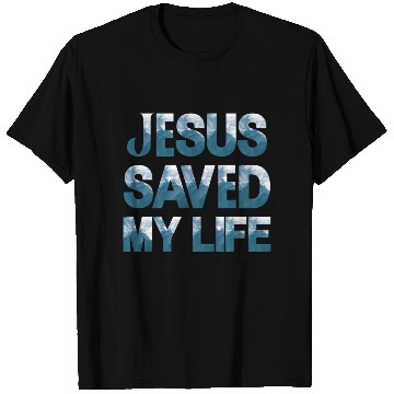 Discover Jesus Saved My Life T Shirts