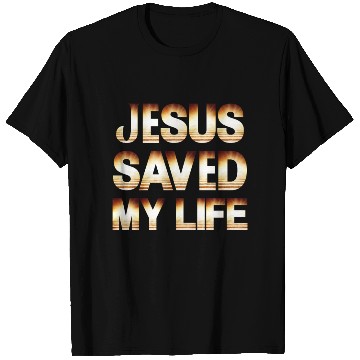 Discover Jesus Saved My Life T Shirts