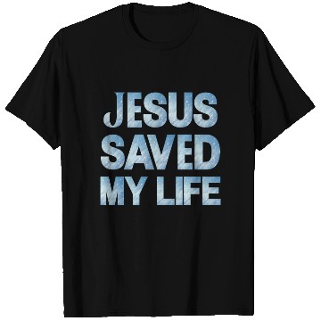 Discover Jesus Saved My Life T Shirts
