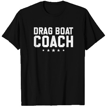 Discover Drag Boat Coach Speed Boat T Shirts