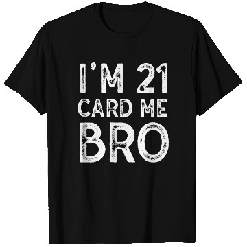 Discover I'm 21 Card Me Bro 21 Years Old 21st Birthday T Shirts