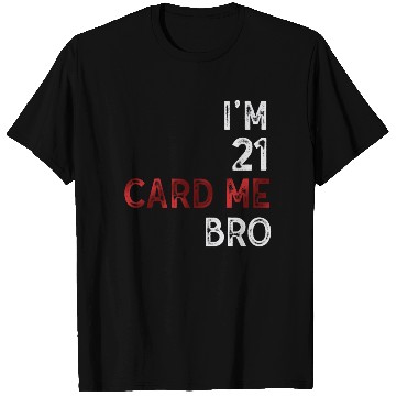 Discover I'm 21 Card Me Bro 21 Years Old 21st Birthday T Shirts