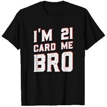 Discover I'm 21 Card Me Bro 21 Years Old 21st Birthday T Shirts