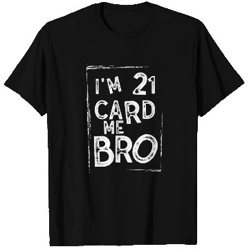 Discover I'm 21 Card Me Bro 21 Years Old 21st Birthday T Shirts