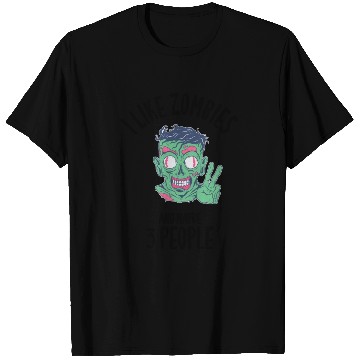 Discover I Like Zombies And Maybe 3 People T Shirts