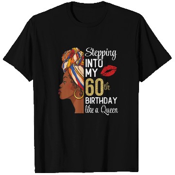 Discover Stepping Into My 60th Birthday Like A Queen T Shirts