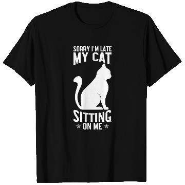 Discover Sorry I'm late my cat sitting on me T Shirts