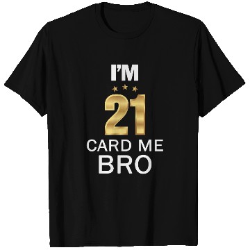 Discover I'm 21 Card Me Bro 21 Years Old 21st Birthday T Shirts