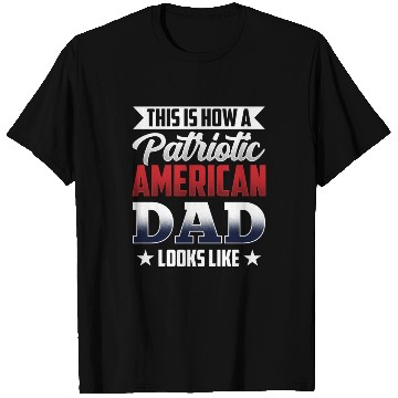 Discover This Is How A Patriotic American Dad Looks Like US T Shirts