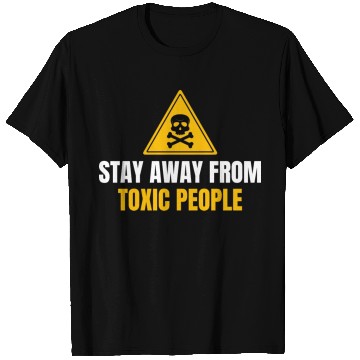 Discover Stay Away From Toxic People T Shirts