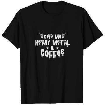 Discover Give Me Heavy Metal and Coffee Music Band T Shirts